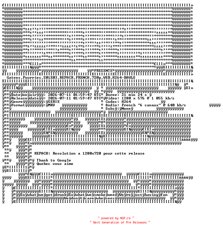 NFO for the release Gatees.Pourries.S01E03.REPACK.FRENCH.720p.WEB.H264-BAWLS by BAWLS