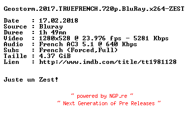 NFO for the release Geostorm.2017.TRUEFRENCH.720p.BluRay.x264-ZEST by ZEST