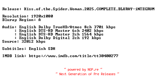 NFO for the release Kiss.of.the.Spider.Woman.2025.COMPLETE.BLURAY-iNTEGRUM by iNTEGRUM