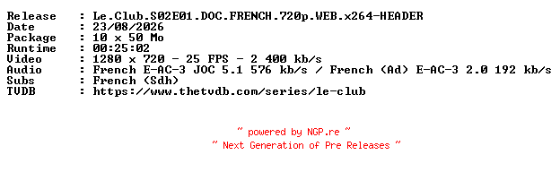 NFO for the release Le.Club.S02E01.DOC.FRENCH.720p.WEB.x264-HEADER by HEADER
