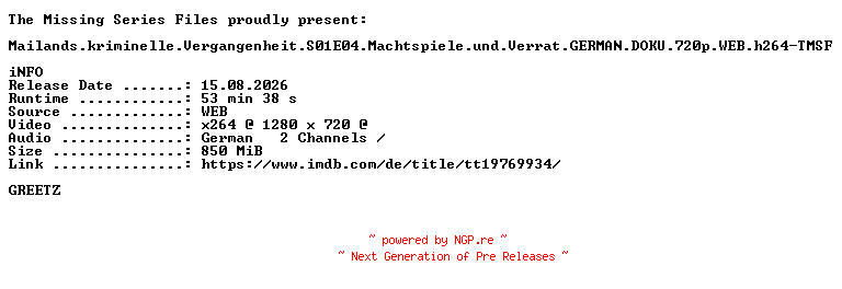 NFO for the release Mailands.kriminelle.Vergangenheit.S01E04.Machtspiele.und.Verrat.GERMAN.DOKU.720p.WEB.h264-TMSF by TMSF