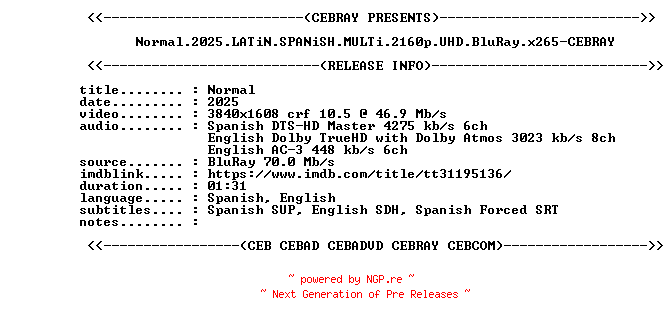 NFO for the release Normal.2025.LATiN.SPANiSH.MULTi.2160p.UHD.BluRay.x265-CEBRAY by CEBRAY