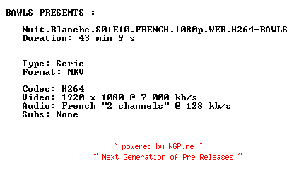NFO for the release Nuit.Blanche.S01E10.FRENCH.1080p.WEB.H264-BAWLS by BAWLS
