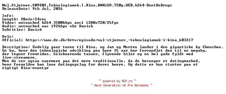NFO for the release Nul.Stjerner.S09E02.Teknologiamok.I.Kina.DANiSH.720p.WEB.h264-DontDoDrugs by DontDoDrugs