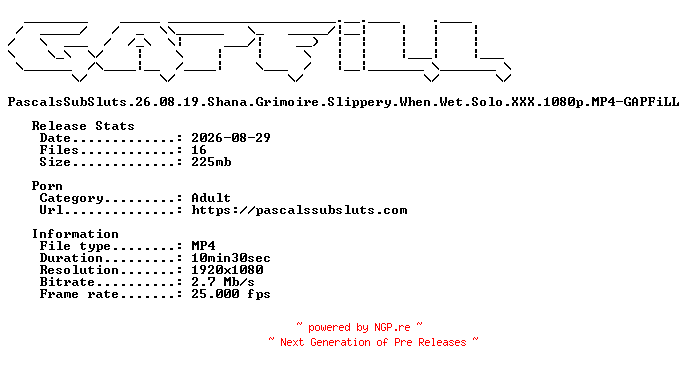 NFO for the release PascalsSubSluts.26.08.19.Shana.Grimoire.Slippery.When.Wet.Solo.XXX.1080p.MP4-GAPFiLL by GAPFiLL