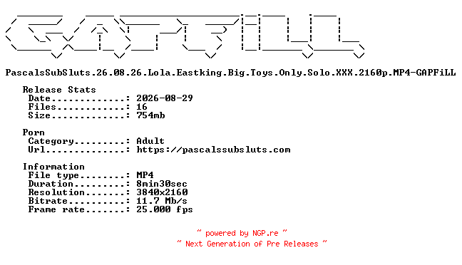 NFO for the release PascalsSubSluts.26.08.26.Lola.Eastking.Big.Toys.Only.Solo.XXX.2160p.MP4-GAPFiLL by GAPFiLL