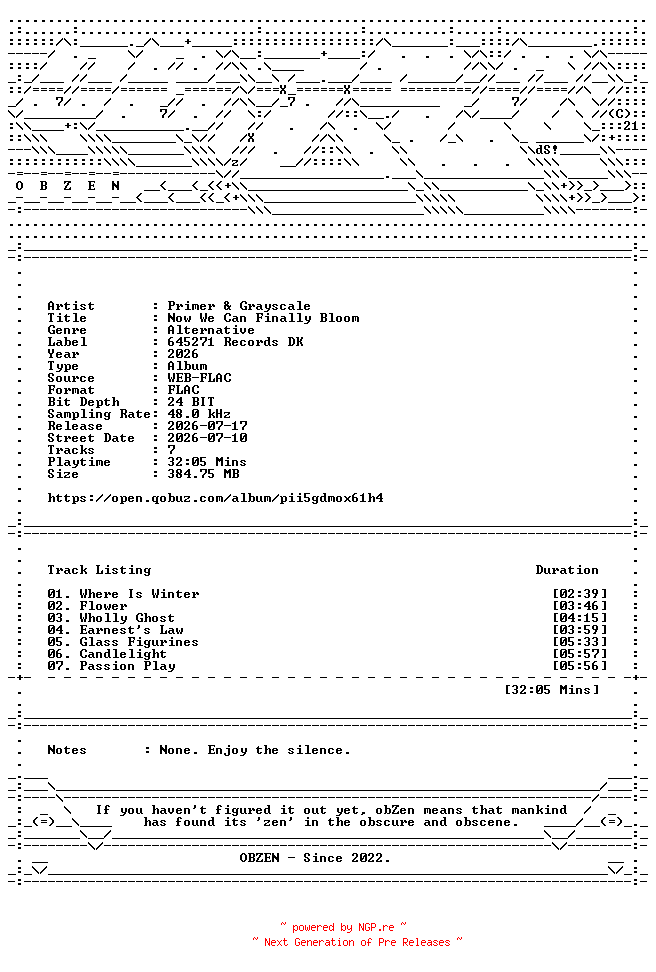 NFO for the release Primer_and_Grayscale-Now_We_Can_Finally_Bloom-24BIT-48KHZ-WEB-FLAC-2026-OBZEN by OBZEN