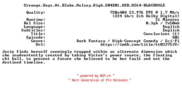 NFO for the release Strange.Days.At.Blake.Holsey.High.S04E01.WEB.H264-BLACKHOLE by BLACKHOLE
