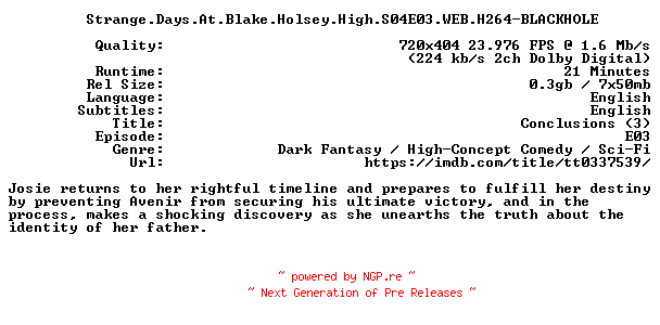 NFO for the release Strange.Days.At.Blake.Holsey.High.S04E03.WEB.H264-BLACKHOLE by BLACKHOLE