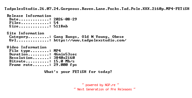 NFO for the release TadpolexStudio.26.07.24.Gorgeous.Raven.Lane.Fucks.Tad.Pole.XXX.2160p.MP4-FETiSH by FETiSH