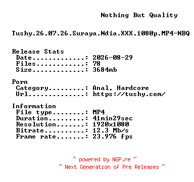 NFO for the release Tushy.26.07.26.Suraya.Ndia.XXX.1080p.MP4-NBQ by NBQ