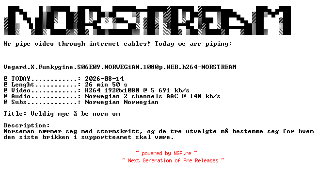 NFO for the release Vegard.X.Funkygine.S06E09.NORWEGiAN.1080p.WEB.h264-NORSTREAM by NORSTREAM