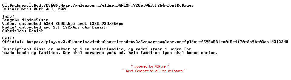 NFO for the release Vi.Drukner.I.Rod.S05E06.Naar.Samlearven.Fylder.DANiSH.720p.WEB.h264-DontDoDrugs by DontDoDrugs