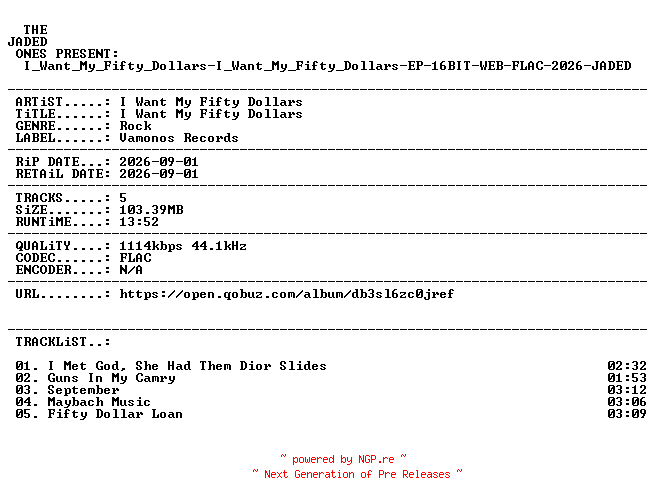 NFO for the release I_Want_My_Fifty_Dollars-I_Want_My_Fifty_Dollars-EP-16BIT-WEB-FLAC-2026-JADED by JADED
