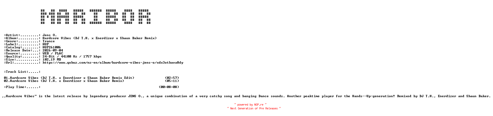 NFO for the release Jens_O.-Hardcore_Vibes_(DJ_T.H._x_Enerdizer_x_Shaun_Baker_Remix)-(HUP261006)-24BIT-WEB-FLAC-2026-MARiBOR by MARiBOR