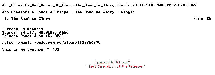 NFO for the release Joe_Hisaishi_And_Honor_Of_Kings-The_Road_To_Glory-Single-24BIT-WEB-FLAC-2022-SYMPHONY by SYMPHONY