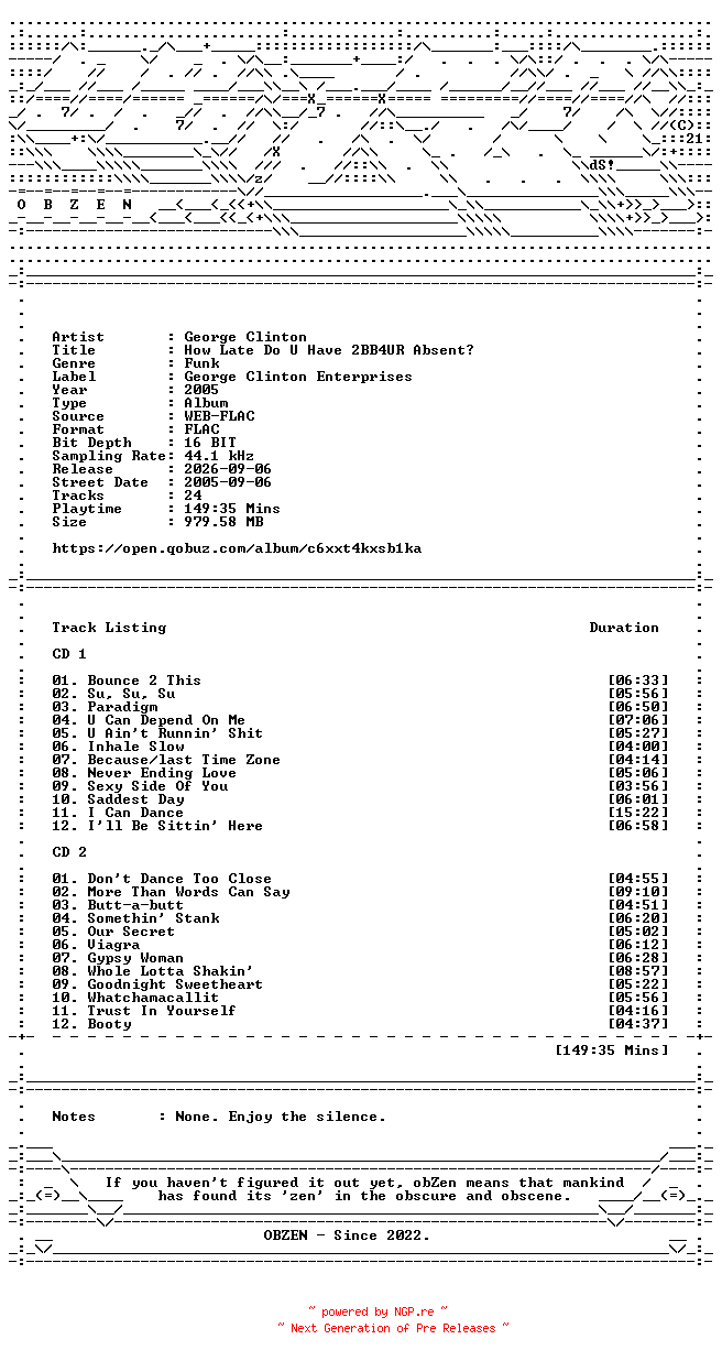 NFO for the release George_Clinton-How_Late_Do_U_Have_2BB4UR_Absent-16BIT-WEB-FLAC-2005-OBZEN by OBZEN