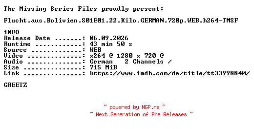 NFO for the release Flucht.aus.Bolivien.S01E01.22.Kilo.GERMAN.720p.WEB.h264-TMSF by TMSF