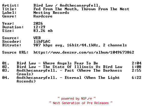 NFO for the release Bird_Law__Andthecanaryfell.-Fed_From_The_Mouth_Thrown_From_The_Nest-Split-16BIT-WEB-FLAC-2026-VEXED by VEXED
