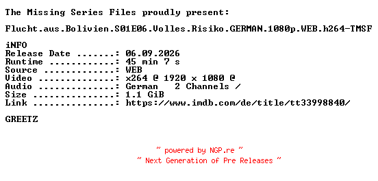 NFO for the release Flucht.aus.Bolivien.S01E06.Volles.Risiko.GERMAN.1080p.WEB.h264-TMSF by TMSF