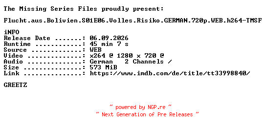NFO for the release Flucht.aus.Bolivien.S01E06.Volles.Risiko.GERMAN.720p.WEB.h264-TMSF by TMSF