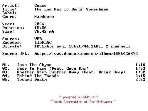 NFO for the release Cease-The_End_Has_To_Begin_Somewhere-16BIT-WEB-FLAC-2026-VEXED by VEXED