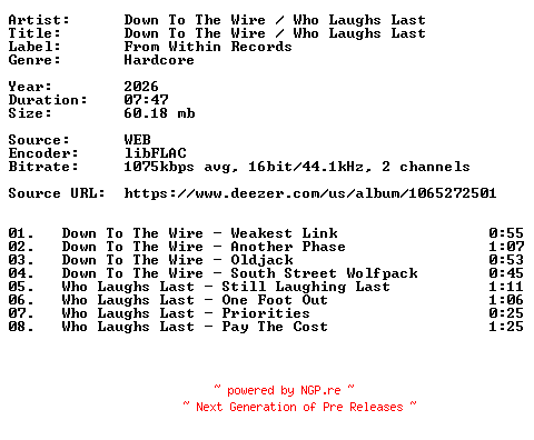 NFO for the release Down_To_The_Wire__Who_Laughs_Last-Down_To_The_Wire__Who_Laughs_Last-Split-16BIT-WEB-FLAC-2026-VEXED by VEXED