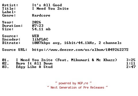 NFO for the release Its_All_Good-I_Need_You_2nite-16BIT-WEB-FLAC-2026-VEXED by VEXED