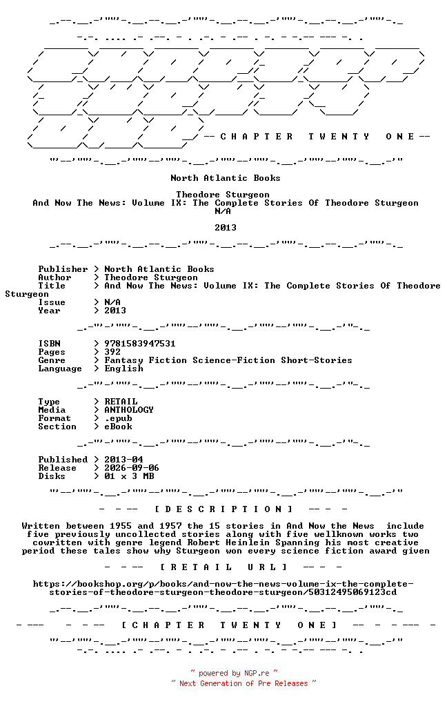 NFO for the release North.Atlantic.Books.-.And.Now.The.News.Volume.IX.The.Complete.Stories.Of.Theodore.Sturgeon.2013.RETAIL.EPUB.eBook-CTO by CTO