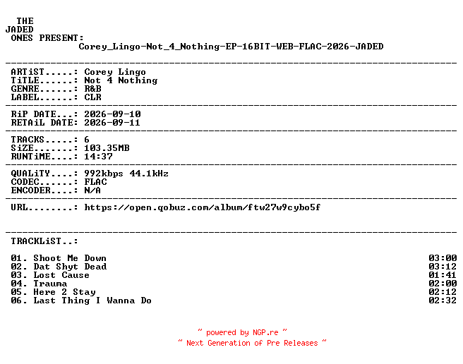 NFO for the release Corey_Lingo-Not_4_Nothing-EP-16BIT-WEB-FLAC-2026-JADED by JADED
