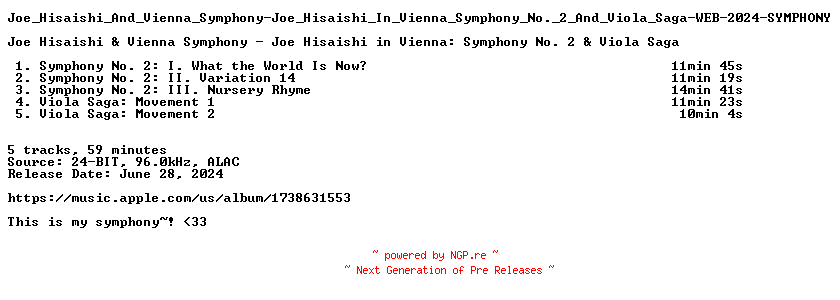 NFO for the release Joe_Hisaishi_And_Vienna_Symphony-Joe_Hisaishi_In_Vienna_Symphony_No._2_And_Viola_Saga-WEB-2024-SYMPHONY by SYMPHONY
