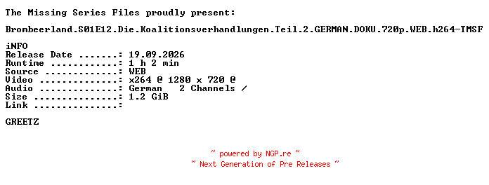 NFO for the release Brombeerland.S01E12.Die.Koalitionsverhandlungen.Teil.2.GERMAN.DOKU.720p.WEB.h264-TMSF by TMSF