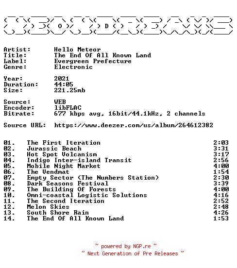 NFO for the release Hello_Meteor-The_End_Of_All_Known_Land-16BIT-WEB-FLAC-2021-NeonDreams by NeonDreams