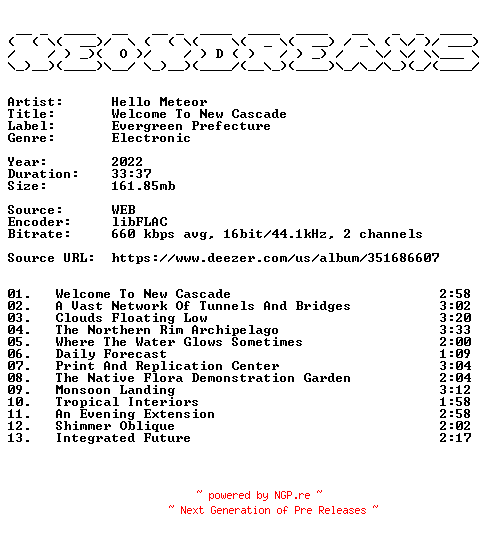 NFO for the release Hello_Meteor-Welcome_To_New_Cascade-16BIT-WEB-FLAC-2022-NeonDreams by NeonDreams