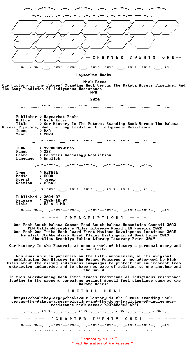 NFO for the release Nick.Estes.-.Our.History.Is.The.Future.Standing.Rock.Versus.The.Dakota.Access.Pipeline.And.The.Long.Tradition.Of.Indigenous.Resistance.2024.RETAIL.EPUB.eBook-CTO by CTO