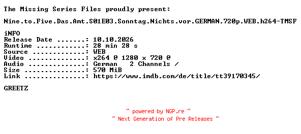 NFO for the release Nine.to.Five.Das.Amt.S01E03.Sonntag.Nichts.vor.GERMAN.720p.WEB.h264-TMSF by TMSF