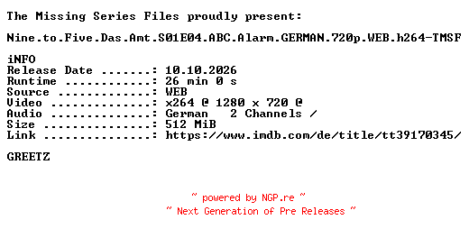 NFO for the release Nine.to.Five.Das.Amt.S01E04.ABC.Alarm.GERMAN.720p.WEB.h264-TMSF by TMSF