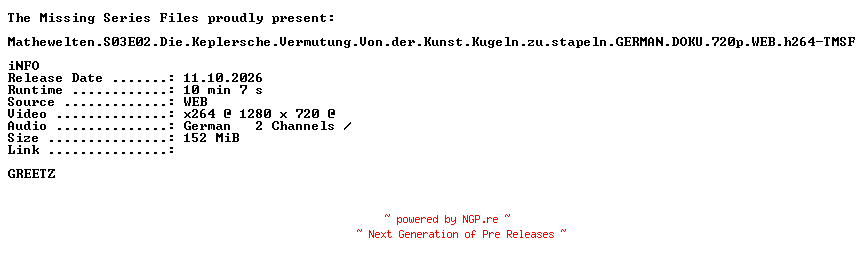 NFO for the release Mathewelten.S03E02.Die.Keplersche.Vermutung.Von.der.Kunst.Kugeln.zu.stapeln.GERMAN.DOKU.720p.WEB.h264-TMSF by TMSF