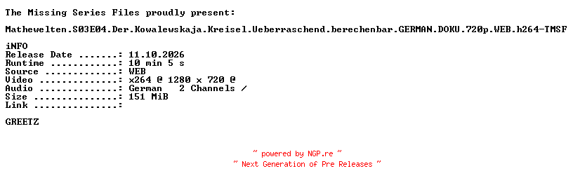 NFO for the release Mathewelten.S03E04.Der.Kowalewskaja.Kreisel.Ueberraschend.berechenbar.GERMAN.DOKU.720p.WEB.h264-TMSF by TMSF