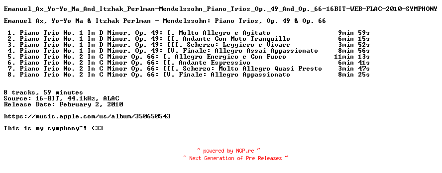 NFO for the release Emanuel_Ax_Yo-Yo_Ma_And_Itzhak_Perlman-Mendelssohn_Piano_Trios_Op._49_And_Op._66-16BIT-WEB-FLAC-2010-SYMPHONY by SYMPHONY