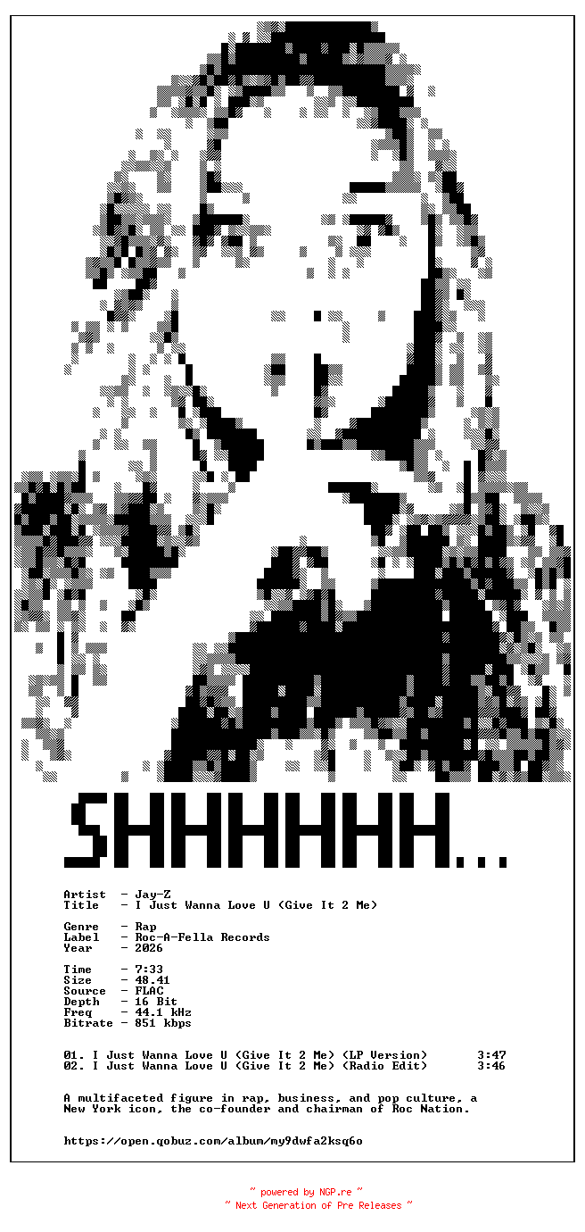 NFO for the release Jay-Z-I_Just_Wanna_Love_U_(Give_It_2_Me)-Reissue-16BIT-WEB-FLAC-2026-SHHHHHH by SHHHHHH