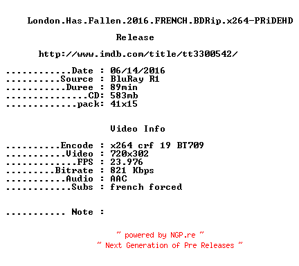 NFO for the release London.Has.Fallen.2016.FRENCH.BDRip.x264-PRiDEHD by PRiDEHD
