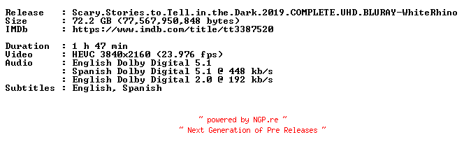 NFO for the release Scary.Stories.to.Tell.in.the.Dark.2019.COMPLETE.UHD.BLURAY-WhiteRhino by WhiteRhino
