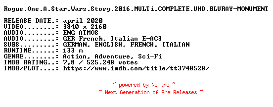 NFO for the release Rogue.One.A.Star.Wars.Story.2016.MULTi.COMPLETE.UHD.BLURAY-MONUMENT by MONUMENT