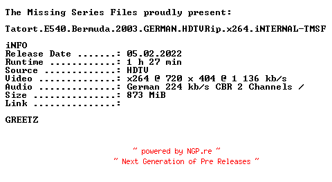 NFO for the release Tatort.E540.Bermuda.2003.GERMAN.HDTVRip.x264.iNTERNAL-TMSF by TMSF