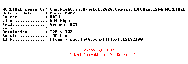 NFO for the release One.Night.in.Bangkok.2020.German.HDTVRip.x264-NORETAiL by NORETAiL