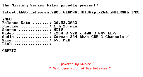 NFO for the release Tatort.E605.Erfroren.2005.GERMAN.HDTVRip.x264.iNTERNAL-TMSF by TMSF
