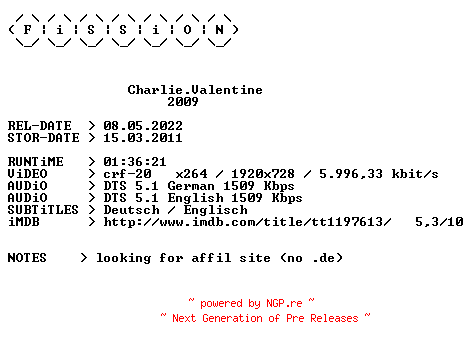 NFO for the release Charlie.Valentine.2009.German.DL.1080p.BluRay.x264.iNTERNAL-FiSSiON by FiSSiON