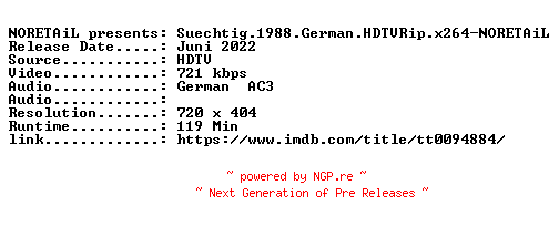 NFO for the release Suechtig.1988.German.HDTVRip.x264-NORETAiL by NORETAiL