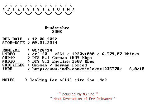NFO for the release Bruderehre.2008.German.DL.1080p.BluRay.x264.iNTERNAL-FiSSiON by FiSSiON